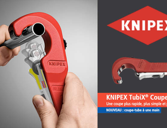 KNIPEX TubiX : nouveau coupe-tube polyvalent pour les plombiers