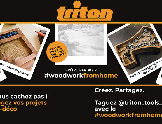 Gagnez des cadeaux Triton avec le projet #woodworkfromhome 