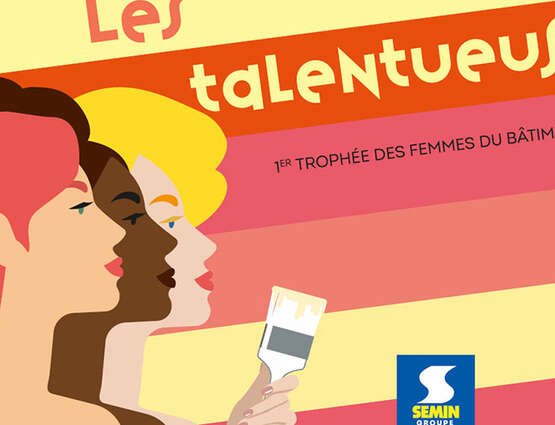 « les talentueuses », le premier trophée de SEMIN dédié aux femmes dans le bâtiment